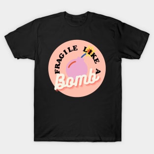 Fragile like a bomb T-Shirt